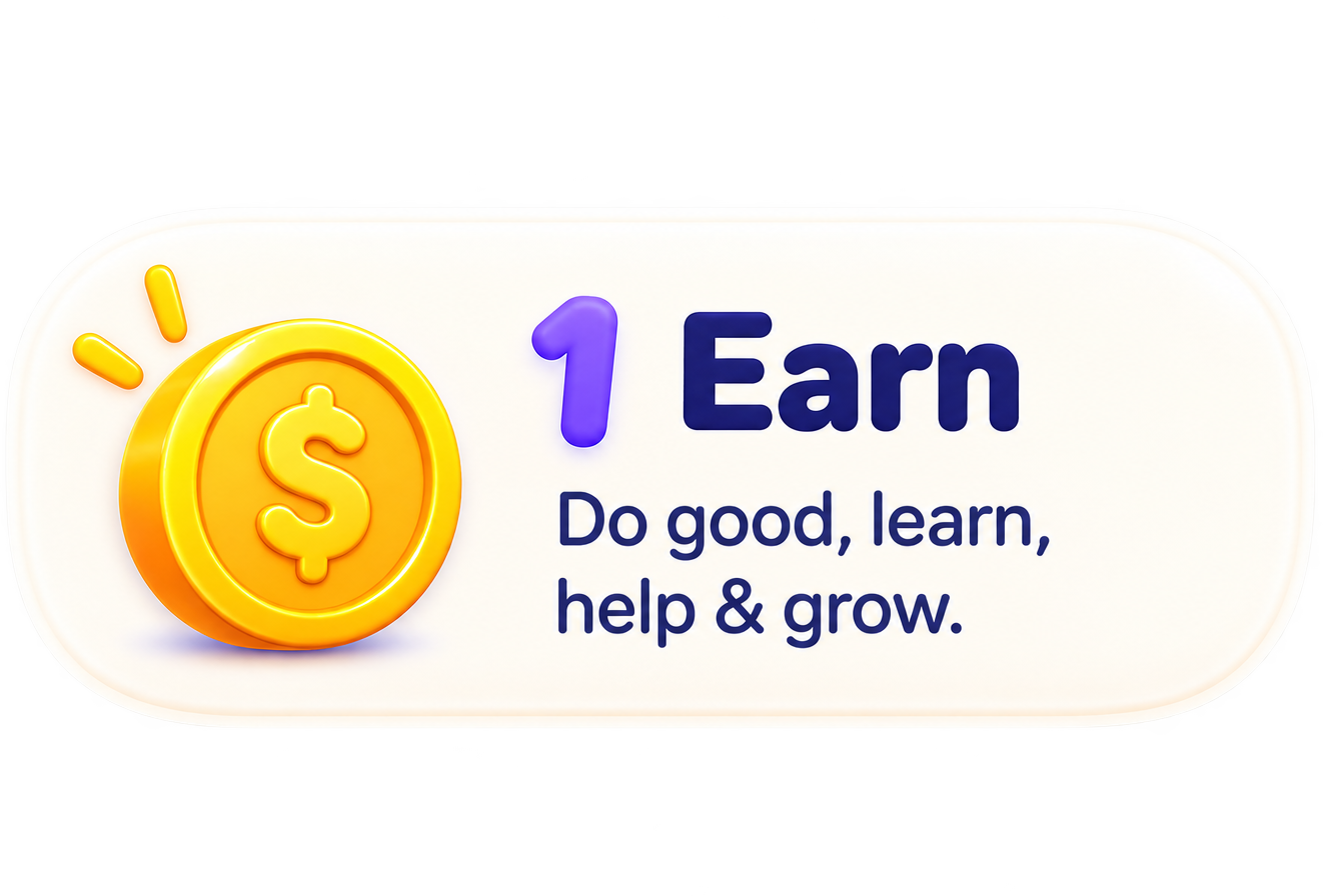 1 Earn - do good, learn, help and grow